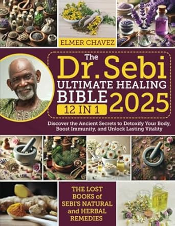 The Dr. Sebi Ultimate Healing Bible