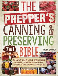 The Preppers Canning & Preserving Bible