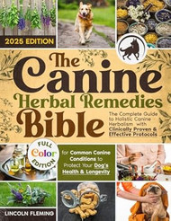 The Canine Herbal Remedies Bible