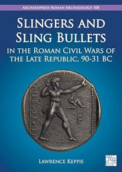 Slingers and Sling Bullets in the Roman Civil Wars of the