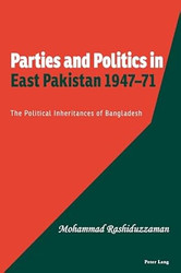 Parties and Politics in East Pakistan 194771