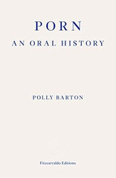 Porn: An Oral History