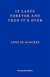 It Lasts Forever and Then It's Over