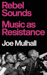Rebel Sounds: Music as Resistance