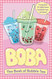 Boba: The Book of Bubble Tea