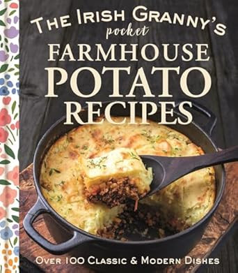 The Irish Granny's Pocket Farmhouse Potato Recipes