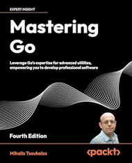 Mastering Go: Leverage Go's expertise for advanced utilities
