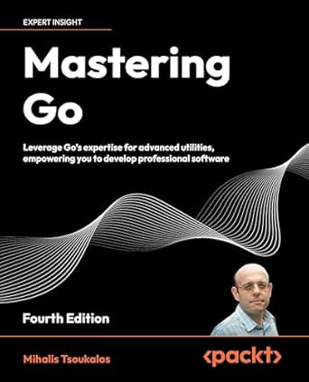Mastering Go: Leverage Go's expertise for advanced utilities