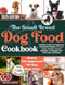 The Small Breed Dog Food Cookbook