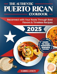 The Authentic Puerto Rican Cookbook