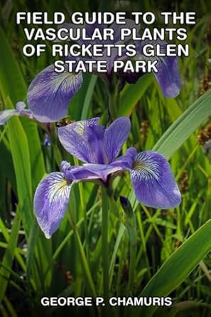 FIELD GUIDE TO THE VASCULAR PLANTS OF RICKETTS GLEN STATE PARK