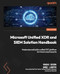 Microsoft Unified XDR and SIEM Solution Handbook