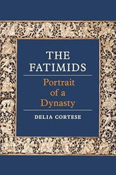 The Fatimids: Portrait of a Dynasty