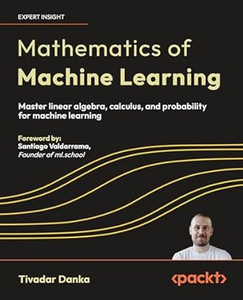 Mathematics of Machine Learning