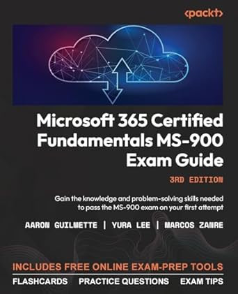 Microsoft 365 Certified Fundamentals MS-900 Exam Guide