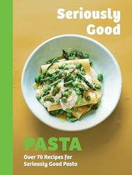 Seriously Good Pasta