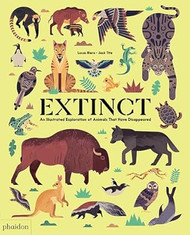 Extinct: An Illustrated Exploration of Animals That Have