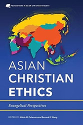 Asian Christian Ethics: Evangelical Perspectives