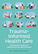 Trauma-Informed Health Care