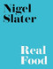 Real Food: The ultimate cookbook of irresistible and simple