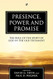 Presence Power and Promise