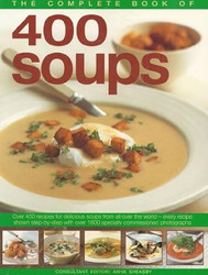 Complete Book of 400 Soups Over 400 Recipes for Delicious