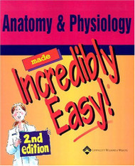 Anatomy and Physiology Made Incredibly Easy!  by Lippincott