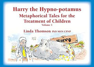 Harry the Hypno-potamus Metaphorical Tales for the Treatment of