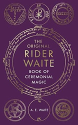 The Original Rider Waite Book Of Ceremonial Magic