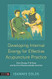 Developing Internal Energy for Effective Acupuncture Practice
