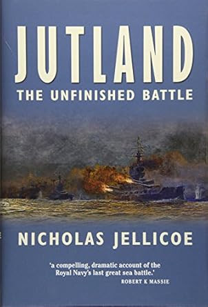 Jutland: The Unfinished Battle: A Personal History of a