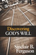 Discovering God's Will Discovering God's Will
