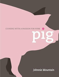 Pig: Cooking with a Passion for Pork
