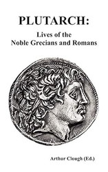 Plutarch: Lives of the noble Grecians and Romans