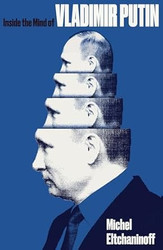 Inside the Mind of Vladimir Putin