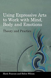 Using Expressive Arts to Work With Mind Body and Emotions