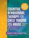 Cognitive Behavioural Therapy for Child Trauma and Abuse
