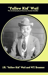 Yellow Kid Weil: The Autobiography of America's Master Swindler