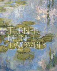 Turner Monet Twombly