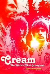 Cream: The World's First Supergroup