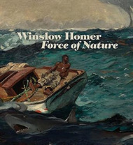 Winslow Homer: Force of Nature