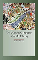 The Mongol Conquests in World History