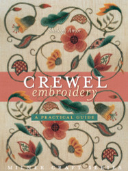 Crewel Embroidery: A Practical Guide