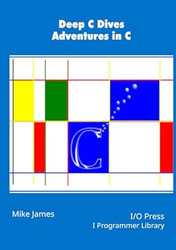 Deep C Dives: Adventures in C