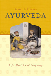 Ayurveda: Life Health and Longevity