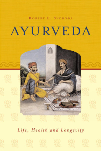 Ayurveda: Life Health and Longevity