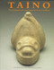 Taino: Pre-Columbian Art and Culture from the Caribbean