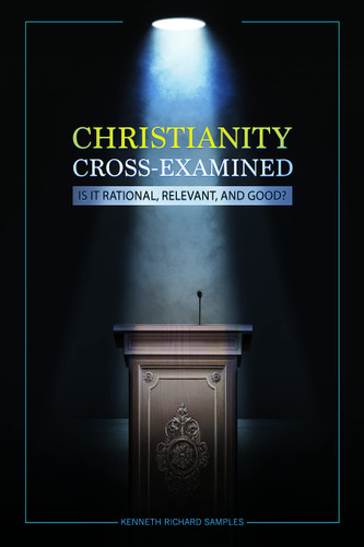 Christianity Cross-Examined Christianity Cross-Examined
