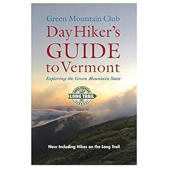 Day Hiker's Guide to Vermont Exploring the Green Mountain State
