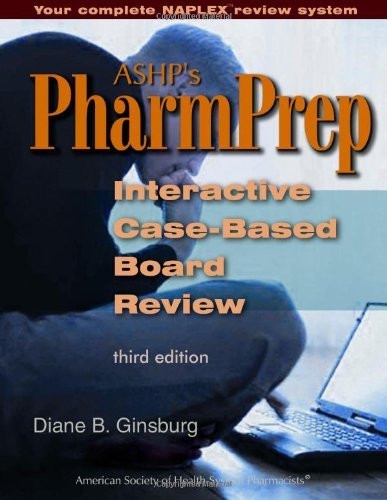 Ashp's Pharmprep Interactive Case-Based Board Review